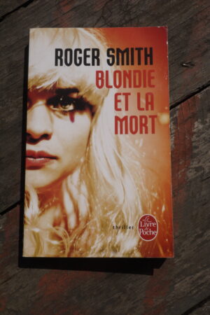BLONDIE ET LA MORT - Roger Smith - Le refuge des livres