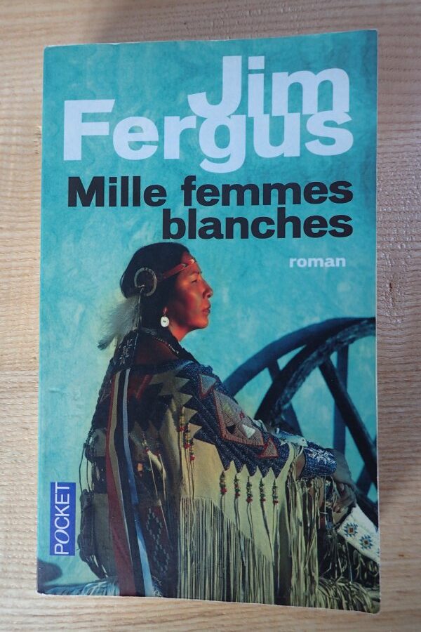 Mille femmes blanches - Jim Fergus - Le refuge des livres - Livre d'occasion
