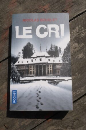 Le cri - Nicolas Beuglet - Le refuge des livres