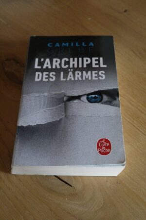 L'archipel des lärmes - Camilla Grebe - Le refuge des livres