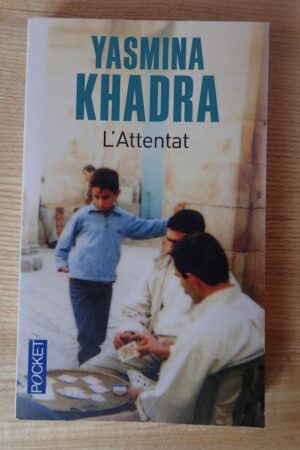 L'attentat - Yasmina Khadra - Le refuge des livres