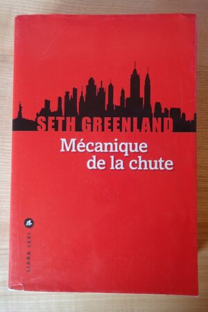 Mécanique de la chute - Seth Greenland - Le refuge des livres