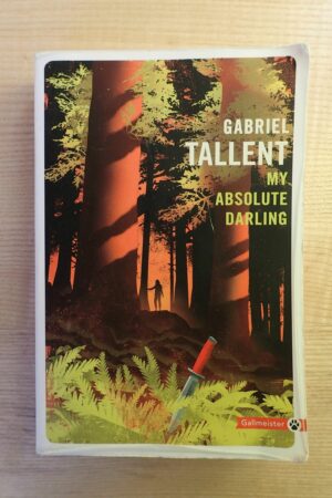 My absolute darling - Gabriel Tallent - Le refuge des livres - Livres d'occasion