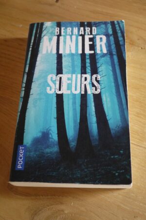 Soeurs - Bernard Minier - Le refuge des livres - Livres d'occasion