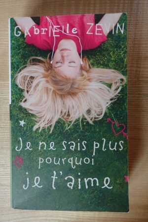 Je ne sais plus pourquoi je t'aime - Garielle Zevin - Le refuge des livres - Livres d'occasion