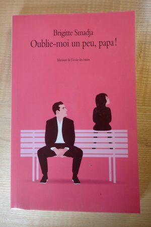Oublie-moi un peu papa! - Brigitte Smadja - Le refuge des livres - Livres d'occasion