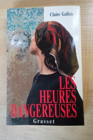 Les heures dangereuses - Claire Gallois - Le refuge des livres - Livres d'occasion