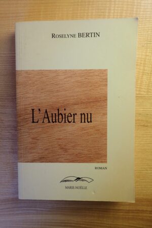 L'aubier nu - Roselyne Bertin - Le refuge des livres - Livres d'occasion