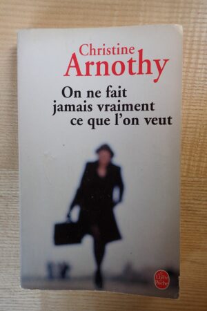 On ne fait jamais vraiment ce que l'on veut - Christine Arnothy - Le refuge des livres - Livres d'occasion