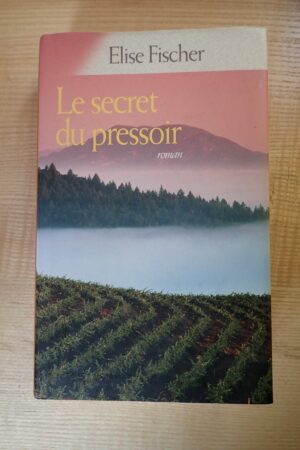 Le secret du pressoir - Elise Fischer - Le refuge des livres - Livres d'occasion