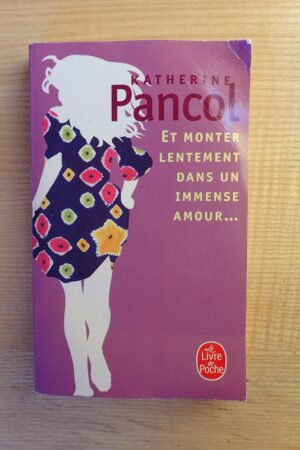 Et monter lentement dans un immense amour - Katherine Pancol - Le refuge des livres - Livres d'occasion