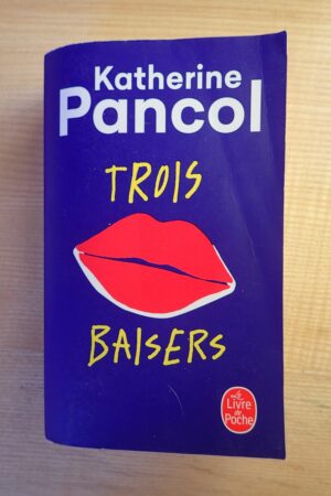 Trois baisers - Katherine Pancol - Le refuge des livres - Livres d'occasion