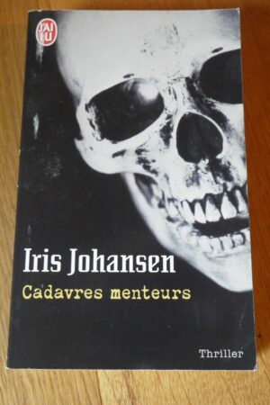 Cadavres menteurs - Iris Johansen - Le refuge des livres - Livres d'occasion