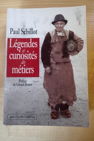 Légendes et curiosités des métiers - Paul Sébillot - Le refuge des livres - Livres d'occasion