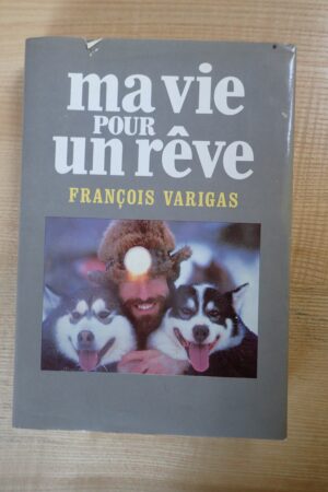 Ma vie pour un rêve - François Vartigas - Le refuge des livres - Livres d'occasion