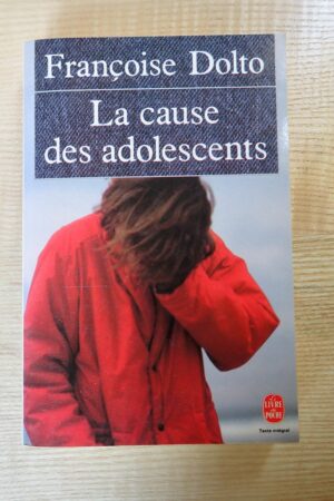 La cause des adolescents - Françoise Dolto - Le refuge des livres - Livres d'occasion