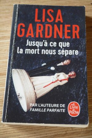 Jusqu'à ce que la mort nous sépare - Lisa Gardner - Le refuge des livres - Livres d'occasion