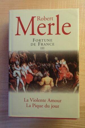 La violente amour - La pique du jour - Robert Merle - Le refuge des livres - Livres d'occasion