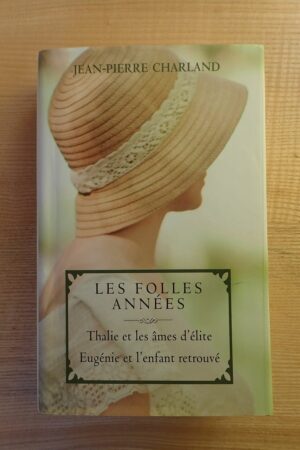 Thalie et les âmes d'élite - Eugénie et l'enfant retrouvé -Jean-Pierre Charland - Le refuge des livres - Livres d'occasion