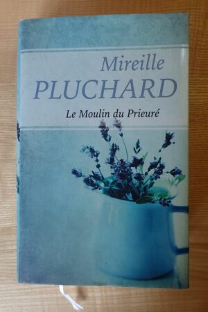 Le moulin du Prieuré - Mireille Pluchard - Le refuge des livres - Livres d'occasion