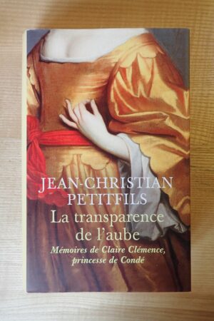 La transparence de l'aube - Jean-Christian Petitfils - Le refuge des livres - Livres d'occasion