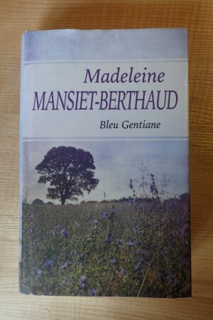 Bleu gentiane - Madeleine Mansiet-Berthaud - Le refuge des livres - Livres d'occasion
