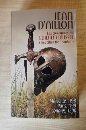 Les aventures de Guilhem D'Ussel chevalier troubadour - Jean D'Aillon - Le refuge des livres - Livres d'occasion