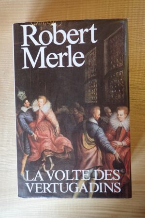 La volte des Vertugadins - Robert Merle - Le refuge des livres - Livres d'occasion