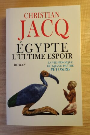 Égypte l'ultime espoir - Christian Jacq - Le refuge des livres - Livres d'occasion