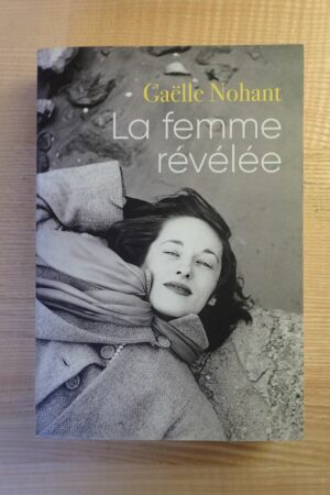 La femme révélée - Gaëlle Nohant - Le refuge des livres - Livres d'occasion