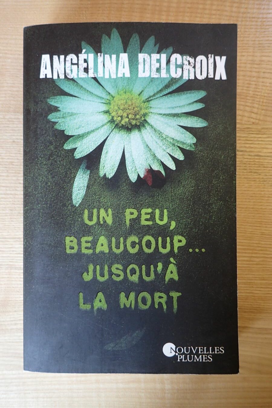 Un peu, beaucoup...jusqu'à la mort - Angélina Delcroix - Le refuge des livres - Livres d'occasion