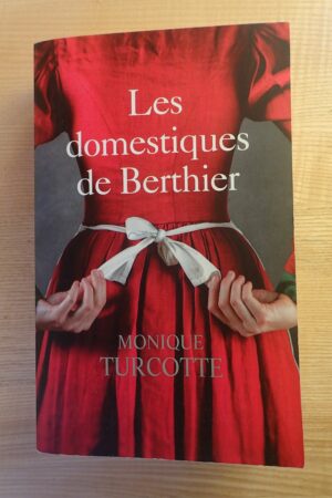 Les domestiques de Berthier - Monique Turcotte - Le refuge des livres - Livres d'occasion