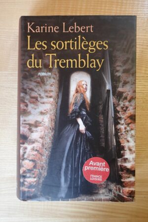 Les sortilèges du Tremblay - Karine Lebert - Le refuge des livres - Livres d'occasion