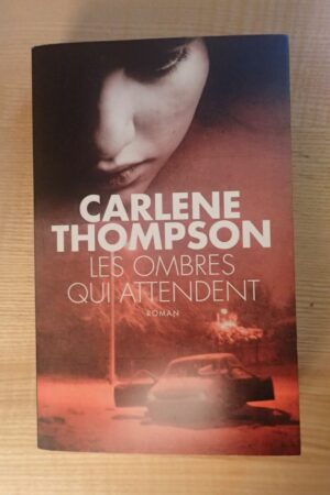 Les ombres qui attendent - Carlene Thompson - Le refuge des livres - Livres d'occasion