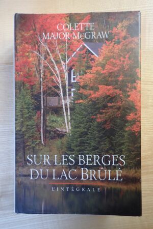 Sur les berges du lac brûlé - Colette Major-McGraw - Le refuge des livres - Livres d'occasion