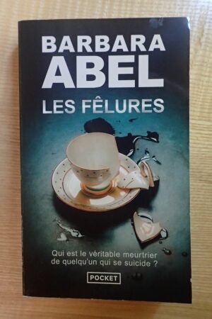 Les fêlures - Barbara Abel - Le refuge des livres - Livres d'occasion