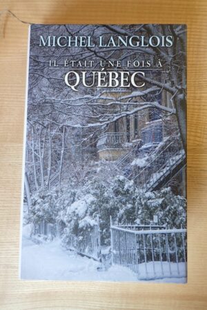 Il était une fois à Québec - Michel Langlois - Le refuge des livres - Livres d'occasion
