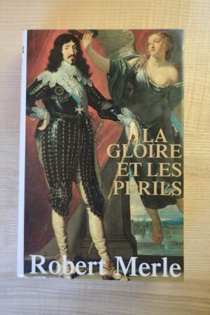 La gloire et les périls - Robert Merle - Le refuge des livres - Livres d'occasion