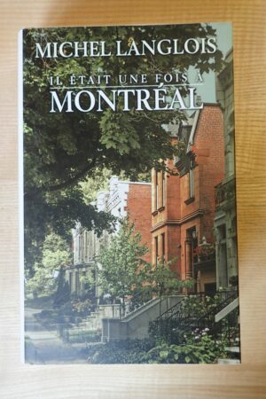 Il était une fois à Montréal - Michel Langlois - Le refuge des livres - Livres d'occasion