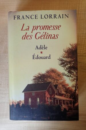 La promesse des Gélinas - France Lorrain - Le refuge des livres - Livres d'occasion