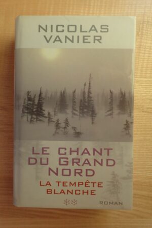 La tempête blanche - Nicolas Vanier - Le refuge des livres - Livres d'occasion