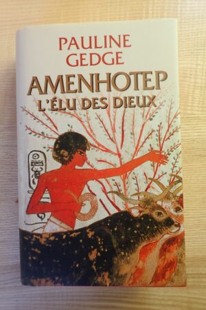 Amenhotep - L'élu des Dieux - Pauline Gedge - Le refuge des livres - Livres d'occasion