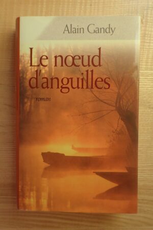 Le noeud d'anguilles - Alain Gandy - Le refuge des livres - Livres d'occasion