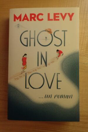 Ghost in love - Marc Lévy - Le refuge des livres - Livres d'occasion