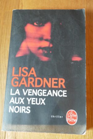La vengeance aux yeux noirs - Lisa Gardner - Le refuge des livres - Livres d'occasion